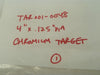 Denton Vacuum TAR001-0048 4 Inch x .125" Chromium Target New Surplus