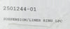 ASM 2501244-01 Suspension Liner Ring LPC New